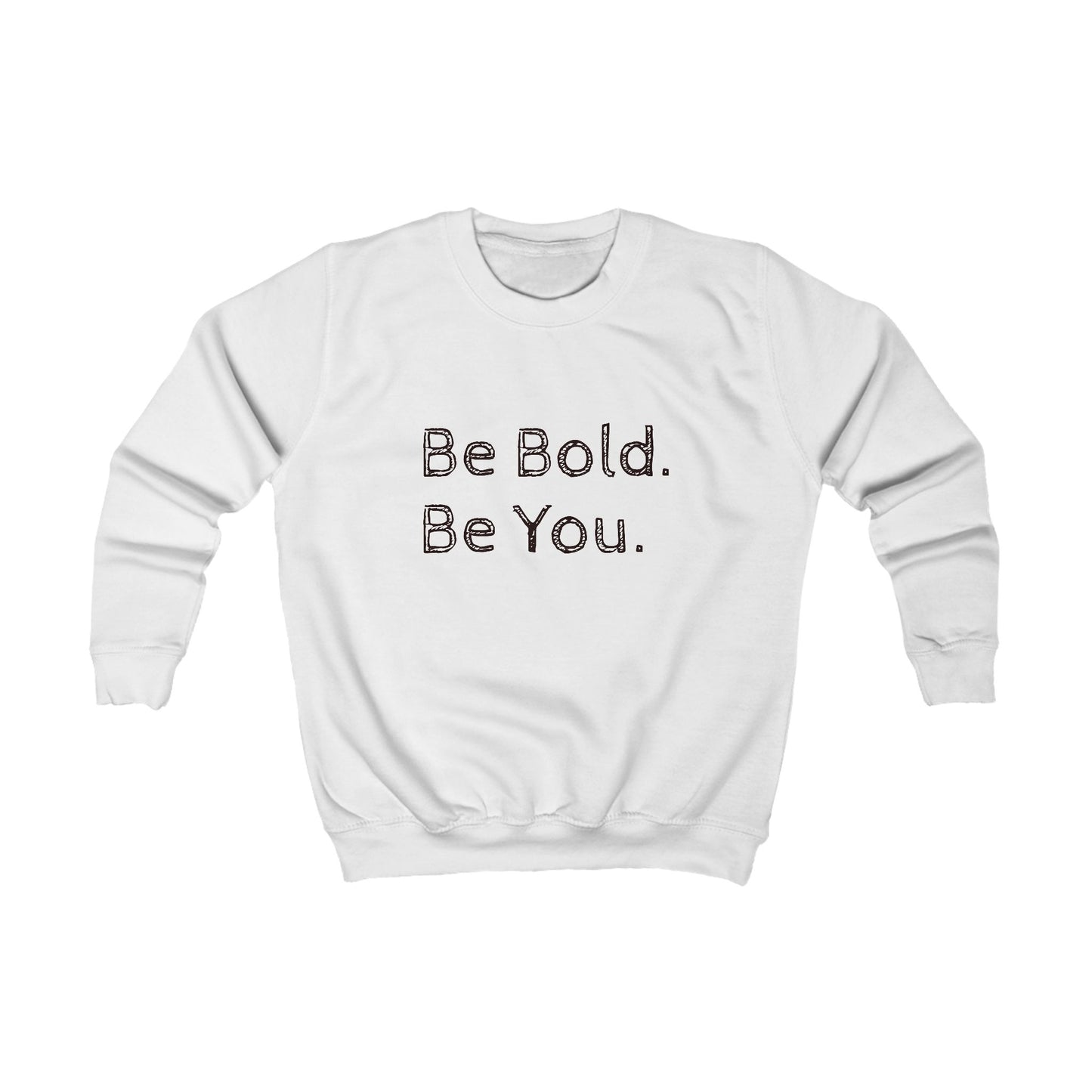 Be Bold Kids Sweatshirt - Inspirational Youth Apparel