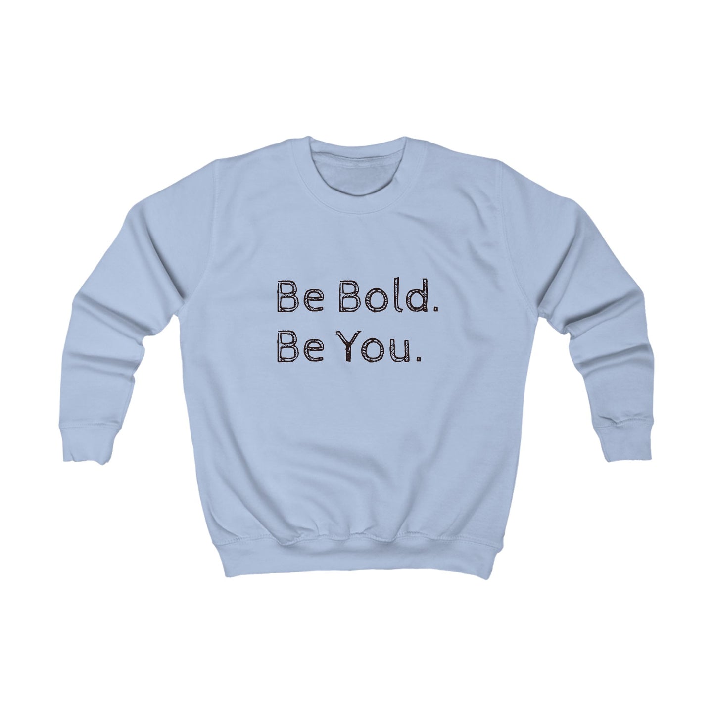 Be Bold Kids Sweatshirt - Inspirational Youth Apparel