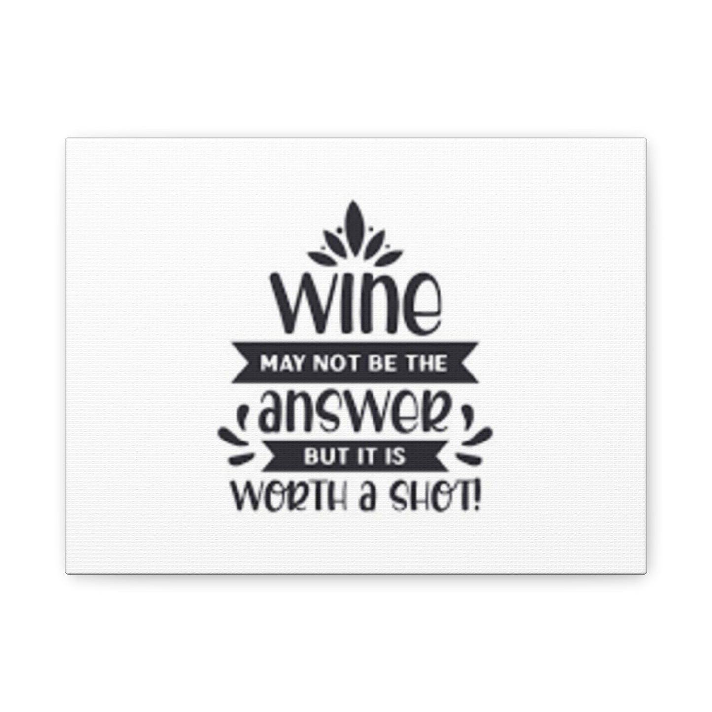 Wine Quote Wall Art Canvas - "Wine May Not Be the Answer"